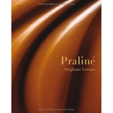 Stephane Leroux Le Praline Le Praline by Stephane Leroux Pastry and Dessert Books Stephane Leroux Le Praline Le Praline by Stephane Leroux Pastry and Dessert Books