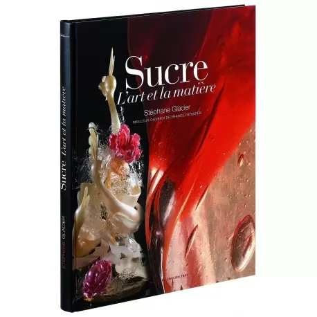 Sucre: L'art et la Matiere by Stephane Glacier Sucre: L'art et la Matiere by Stephane Glacier