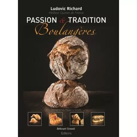Passion et Tradition Boulangere by Ludovic Richard - 2019 - Passion et Tradition Boulangere by Ludovic Richard - 2019 -
