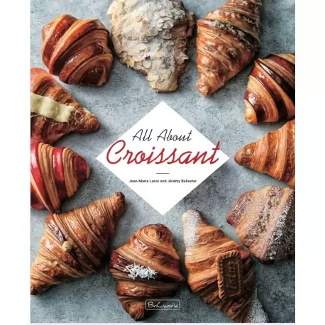 All about Croissant by Jean Marie Lanio and Jeremy Ballester - English Edition - 2020 All about Croissant by Jean Marie Lanio and Jeremy Ballester - English Edition - 2020