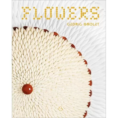 Flowers by Cédric Grolet - French Edition - Hardcover