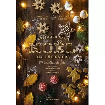L'Extraordinaire Noël des pâtissiers: 90 recettes de fête - Hardcover - French Language