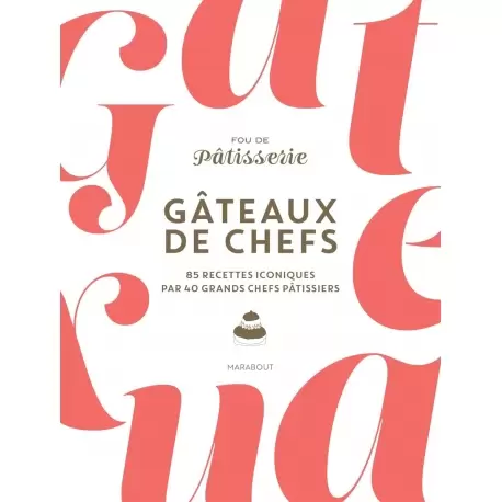 GATDCfr Gâteaux de chefs by Muriel Tallandier and Julie Mathieu - Hardcover - French Language Pastry and Dessert Books GATDCfr Gâteaux de chefs by Muriel Tallandier and Julie Mathieu - Hardcover - French Language Pastry and Dessert Books