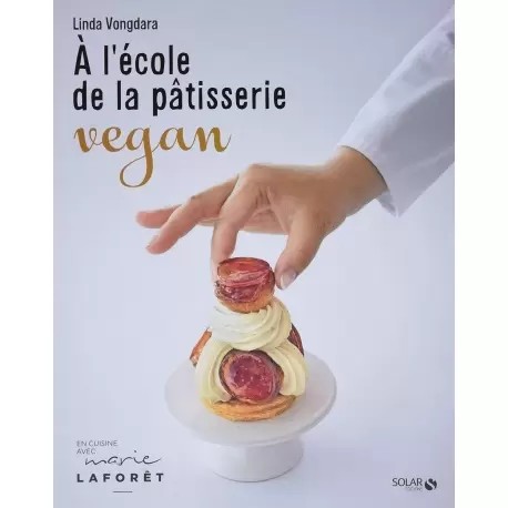 ENCOREfr A l'école de la pâtisserie vegan by Linda Vongdara - Hardcover - French Language Pastry and Dessert Books ENCOREfr A l'école de la pâtisserie vegan by Linda Vongdara - Hardcover - French Language Pastry and Dessert Books
