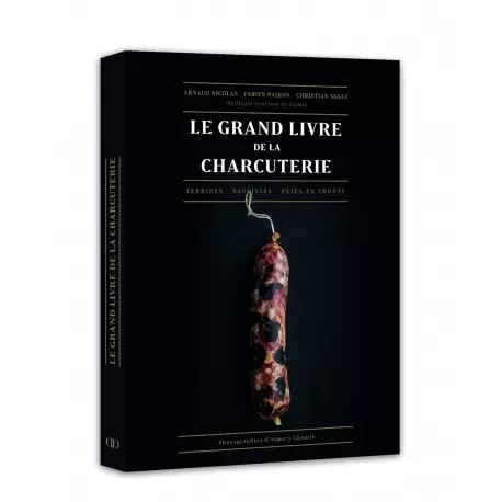 Le Grand Livre de la Charcuterie by Arnaud Nicolas, Fabien Pairon, Christian Segui - French