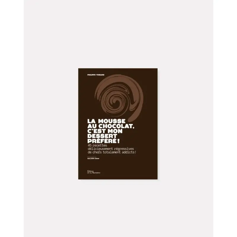La Mousse au chocolat, c'est mon dessert préféré! by Philippe Toinard - French Language La Mousse au chocolat, c'est mon dessert préféré! by Philippe Toinard - French Language